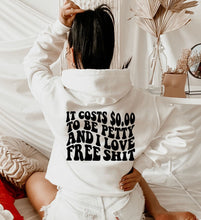 Load image into Gallery viewer, $0.00 to be Petty and I love Free Sh*t