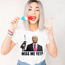 Load image into Gallery viewer, Miss Me Yet? - TRUMP