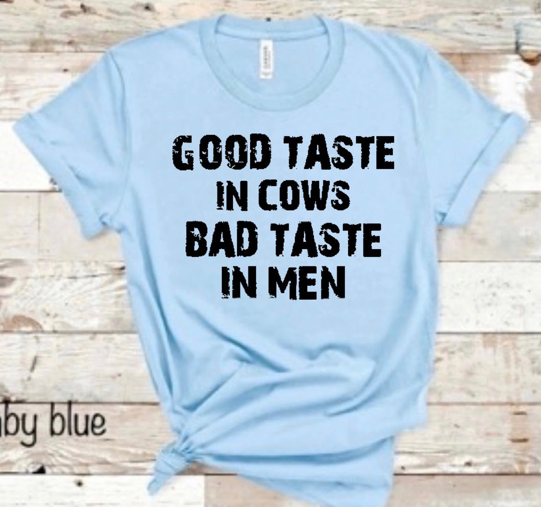 Good Taste In Cows Bad Taste In Men - Black Ink