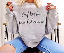 Load image into Gallery viewer, Bad Bitches Have Bad Days Too - Black Ink