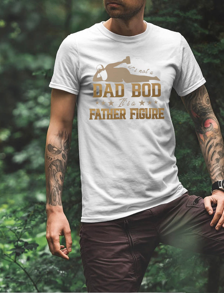 It's Not A Dad Bod It's A Father Figure - 5 Style Options