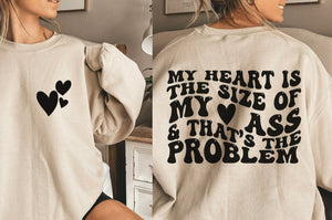 Hearts (On Left Chest) - My Heart Is The Size Of My Ass & That's The Problem (Back)