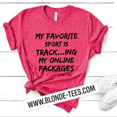 My Favorite Sport Is Tracking Packages - Ht. Raspberry Tee