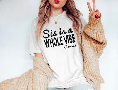 Sis Is A Whole Vibe - I Am Sis - Black Ink