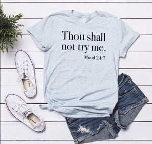 Thou Shall Not Try Me - Mood 24:7 - Ht. Prism Blue Tee