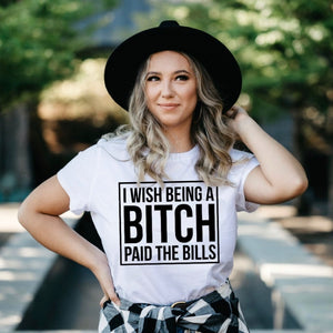 I Wish Being a Bitch Paid The Bills - Black Ink
