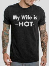 Load image into Gallery viewer, My Wife Is PsycHOTic