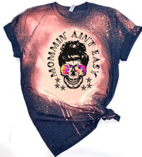 Load image into Gallery viewer, Mommin’ Ain’t Easy - w/ Tie-Dye