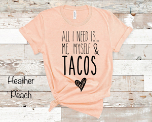 All I need is... Me Myself & Tacos - Black Ink