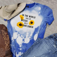 Load image into Gallery viewer, In The World Full Of Weeds Be A Sunflower