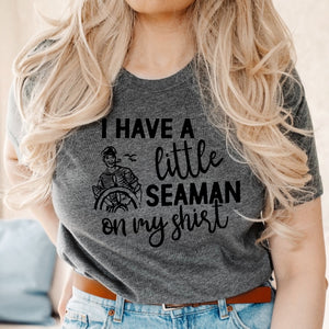 I Have A Little Seaman On My Shirt