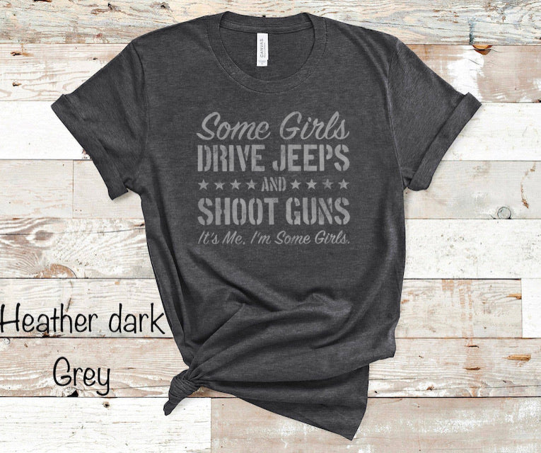 Some Girls Drive Jeeps & Shoot Guns. It's Me I'm Some Girls. - Silver Ink