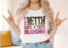 Load image into Gallery viewer, Give Us Back Betty &amp; Take Brandon - Betty White - Design 2