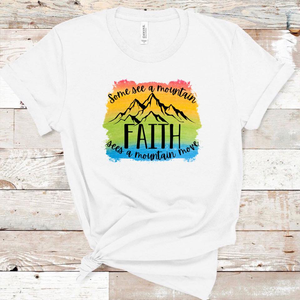 Some See a Mountain. Faith Sees a Mountain Move.