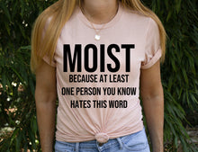 Load image into Gallery viewer, Moist - Because At Least One Person You Know Hates This Word