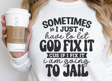 Load image into Gallery viewer, Sometimes I Just Have To Let God Fix It