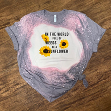 Load image into Gallery viewer, In The World Full Of Weeds Be A Sunflower