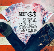 Load image into Gallery viewer, Need $$ 2 Travel Back 2 1941 To Give Joe Biden&#39;s Dad A Condom