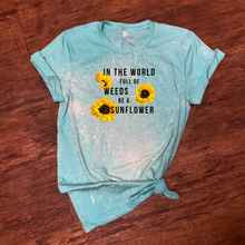 Load image into Gallery viewer, In The World Full Of Weeds Be A Sunflower