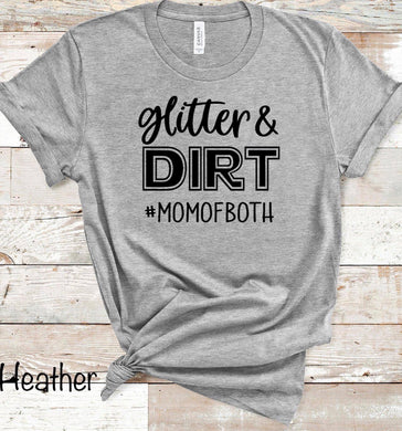 Glitter & Dirt Mom of Both - 14 Regular Color Options