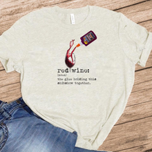 Load image into Gallery viewer, Red Wine: The Glue That Holds This Shitshow Together