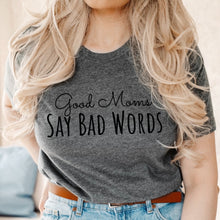 Load image into Gallery viewer, Good Moms Say Bad Words