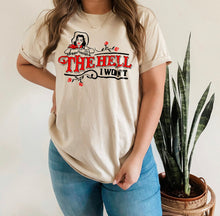 Load image into Gallery viewer, The Hell I Won’t