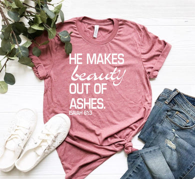 He Makes Beauty Out Of Ashes - White Ink
