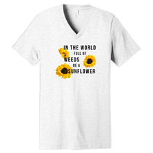 Load image into Gallery viewer, In The World Full Of Weeds Be A Sunflower