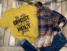 Load image into Gallery viewer, The Only Ghost I Know Is the Holy Ghost