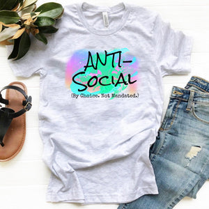 Anti-Social (By Choice. Not Mandated) - 6 Style Options