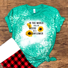 Load image into Gallery viewer, In The World Full Of Weeds Be A Sunflower