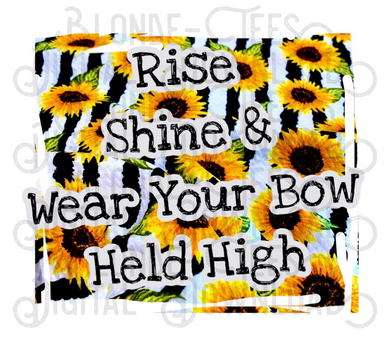 Digital Download Rise, Shine & Wear Your Bow Held High