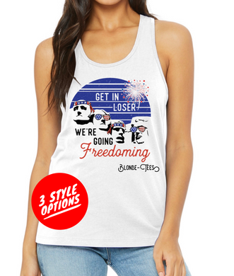 Get In Loser We’re Going Freedoming