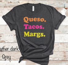 Load image into Gallery viewer, Queso. Tacos. Margs.