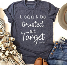 Load image into Gallery viewer, I Can’t Be Trusted At Target - Ht Navy Tee