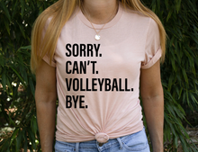 Load image into Gallery viewer, Sorry. Can&#39;t. VOLLEYBALL. Bye.