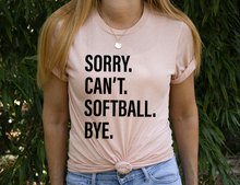 Load image into Gallery viewer, Sorry. Can&#39;t. SOFTBALL. Bye.