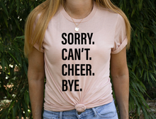 Load image into Gallery viewer, Sorry. Can&#39;t. CHEER. Bye.