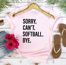 Load image into Gallery viewer, Sorry. Can&#39;t. SOFTBALL. Bye.