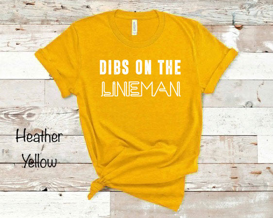 Dibs on the Lineman - White Ink - Heather Yellow Tee