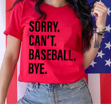 Load image into Gallery viewer, Sorry. Can&#39;t. BASEBALL. Bye.