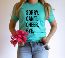 Load image into Gallery viewer, Sorry. Can&#39;t. CHEER. Bye.